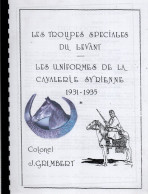 LES TROUPES SPECIALES DU LEVANT UNIFORMES CAVALERIE SYRIENNE 1931 1935  PAR COLONEL J. GRIMBERT DRUZE TCHERKESS - Francés