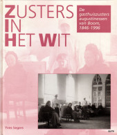 Zusters In Het Wit - Yves Segers - De Gasthuiszusters Augustinessen Van Boom, 1846-1996 - Histoire