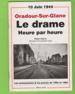 GUERRE 1939-45 - ORADOUR-SUR-GLANE, LE DRAME, HEURE PAR HEURE- ROBERT HÉBRAS Rescapé De La Grange Laudy  - à Lire - Weltkrieg 1939-45