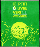 LE PETIT LIVRE VERT N°13 DU CHASSEUR Les Migrations, Grive, Merle, Caille, Alouette, Pigeon, Tourterelle - Chasse/Pêche