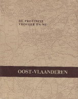 De Provincie Vroeger En Nu - Oost-Vlaanderen - Autres & Non Classés