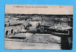 542   GILBRALTAR WATERPORT GATES & MOORISH MARKET CIRCULATED  POSTCARD POSTAL - Gibilterra