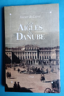 Xavier De LAVAL : Les Aigles Du Danube (résumé Dans Descriptif) - Storici