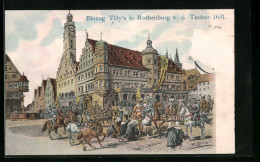 AK Rothenburg O. D. Tauber, Einzug Tilly`s Im Jahre 1631  - Rothenburg O. D. Tauber