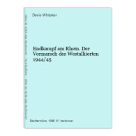 Endkampf Am Rhein. Der Vormarsch Des Westalliierten 1944/45 - Policía & Militar