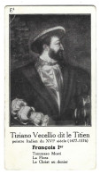 Chromo Image Cartonnee  - Histoire -  Peinture  - Tiziano Cecello Dit Le Titien -  Francois 1 Er - Storia