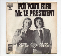 Vinyle 45T - Olivier Lejeune - Patrick Green : Pot Pour Rire Monsieur Le Président / Les Deux Folles - Cómica