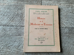 Histoire De La Médecine En Touraine Raoul Mercier 1936 Dédicacé Préface De Bedel - Libri Con Dedica