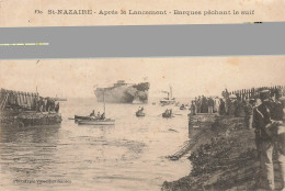 St Nazaire * Après Le Lancement * Barques Pêchant Le Suif * Cargo Bateau De Commerce - Saint Nazaire