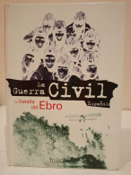 La Guerra Civil Española. 21- La Batalla Del Ebro. Ediciones Folio. 1997. 117 Páginas. Idioma: Español. - Kultur