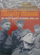 A.S. Hamilton - Bloody Streets The Soviet Assault On Berlin April 1945 Ed. 2008 - Autres & Non Classés