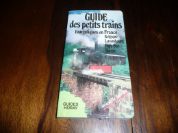 CHEMINS DE FER GUIDE DES PETITS TRAINS TOURISTIQUES EN FRANCE BELGIQUE LUXEMBOURG PAYS BAS SUISSE GUIDES HORAY 1986 - Ferrovie & Tranvie