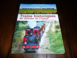 CHEMINS DE FER DIDIER ZYLBERYNG TRAINS HISTORIQUES DE CHARME EN FRANCE EDITIONS OUEST FRANCE 2012 - Ferrocarril & Tranvías