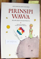 Le Petit Prince En Aymara (Pirinsipi Wawa), The Little Prince De Saint-Exupéry - Novels