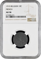 Belgium 10 Centimes 1915 French, NGC AU58, "German Occupation Coinage" - Altri & Non Classificati
