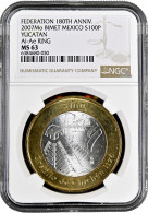 Mexico 100 Pesos 2007, NGC MS63, "Federation 180th Anniv. - Yucatan" - Sonstige – Afrika