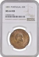 Portugal 20 Reis 1891, NGC MS64 RB, "King Carlos I (1889 - 1908)" - Other - Africa