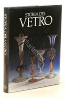 Dan Klein, Ward Lloyd - Storia Del Vetro - 1^ Ed. 1984 De Agostini - Sonstige & Ohne Zuordnung