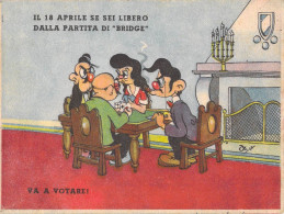 26498 "IL 18 APRILE SE SEI LIBERO DALLA PARTITA DI BRIDGE VA A VOTARE-MA SE VINCERANNO I COMUNISTI,ALLORA VEDRAI...... " - Satirische