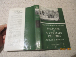 François Ribadeau Dumas Paris HISTOIRE DE St GERMAIN DES PRES Abbaye Royale 1958 - Sin Clasificación