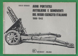 Libro Artiglierie Semoventi Armi Portatili Regio Esercito Dal 1900 Al 1943 Con Foto - Weltkrieg 1939-45