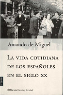 La Vida Cotidiana De Los Españoles En El Siglo XX - Amando De Miguel - Historia Y Arte