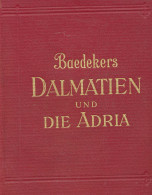 Dalmatien Und Die Adria, Baedeker, Verlag: Baedeker, Lpz.,, 1929, L,272 S., Mit 37 Teils Gefalt. Karten U. 34 Plänen - Altri & Non Classificati