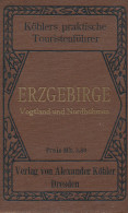 Köhlers Touristenführer Erzgebirge Vogtland Nordböhmen, 1911, 8 Karten + Routenkarte, 424 Seiten + Reklameteil - Other & Unclassified