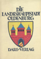 Deutschlands Städtebau, Die Landeshauptstadt Oldenburg, Herausgegeben Vom Magistrat, Dari-Verlag 1927, 124 Seiten, Zahlr - Altri & Non Classificati