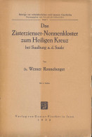Das Zisterzienser-Nonnenkloster Zum Heiligen Kreuz Bei Saalburg A.d. Saale, Dr. Werner Ronneberger 1932, 324 Seiten, 4 T - Sonstige & Ohne Zuordnung