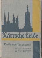 Närrsche Leide, Hallesche Jeschichten, Ernst Bungers, 1929, 56 Seiten Mit 48 Scherenschnittabb. - Autres & Non Classés