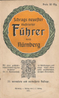 Nürnberg Schrags Neuester Ill. Führer, 33. Auflage 1911, 106 Seiten Mit Reklamanhang Und Faltkarte - Andere & Zonder Classificatie