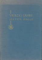 Vierzig Jahre Sektion Halle Des Deutschen Und Österreichischen Alpenvereins. Festschrift Zum 14. Mai 1926, Verlag: Halle - Sonstige & Ohne Zuordnung