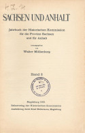 Sachsen Und Anhalt, Jahrbuch Der Landesgeschichtlichen Forschungsstelle Für Die Provinz Sachsen Und Für Anhalt, Walter M - Other & Unclassified