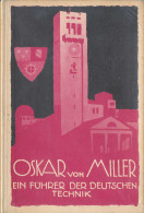 Oskar Von Miller - Ein Führer Deutscher Technik. Mit 63 Abbildungen Und Einem Vierfarbigen Umschlagbild Von Prof. Ludwig - Other & Unclassified
