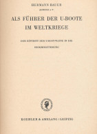 Als Führer Der U-Boote Im Weltkriege. Der Eintritt Der U-Boot-Waffe In Die Seekriegsführung, Bauer, Hermann, Leipzig, Ve - Other & Unclassified