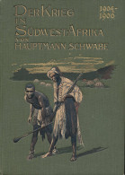 Der Krieg In Südwest-Afrika 1904-1906, Schwabe, Kurt, Verlag Weller 1907, 440 S., Kartenbeilage, 16 Kunstbeilagen, Gutes - Andere & Zonder Classificatie