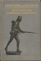 Deutschlands Grösster Afrikaner, Wissmann, Hermann V.:, Verlag: Berlin, Schall, 1911 598 Seiten, Goldgeprägter Leinenban - Altri & Non Classificati