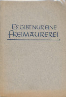 Es Gibt Nur Eine Freimaurerei. Dokumentarbericht Vom Ersten Konvent Der Vereinten Grosslogen Von Deutschland - Brudersch - Autres & Non Classés