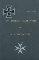 Auf Dem Siegeszuge Von Berlin Nach Paris. Schlachtenbilder Und Biographische Silhouetten, Pietschker, Karl, Verlag: Pots - Autres & Non Classés