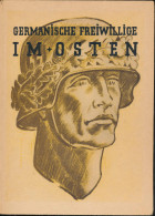 Germanische Freiwillige Im Osten. Mit Einem Geleitwort Des Stabsführers Der Germanischen Leitstelle Und Einem Vorwort Vo - Altri & Non Classificati