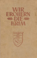 Wir Erobern Die Krim : Soldaten Der Krim-Armee Berichten. Im Auftrag Der Krim-Armee Bearbeitet Und Herausgegeben Von Der - Andere & Zonder Classificatie