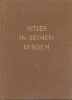 Hitler In Seinen Bergen, 86 Bilddokumente Aus Der Umgebung Des Führers, Hoffmann, Prof. Heinrich, Verlag: Berlin : Zeitg - Andere & Zonder Classificatie