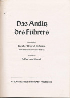 Das Antlitz Des Führers. Geleitwort Baldur Von Schirach. Mit 16 S/w-Abb. Hoffmann, Heinrich (Hg.) Verlag: Zeitgeschichte - Altri & Non Classificati