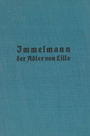 Immelmann Der Adler Von Lille, Immelmann (Bruder),: Erscheinungsdatum: 1934 Leipzig, Verlag Koehler, 1934, Ganzleinenein - Andere & Zonder Classificatie