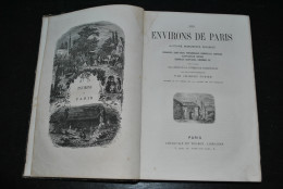 Les Environs De Paris Histoire Monuments Paysages Versailles Saint-Cloud Fontainebleau Rambouillet Compiègne Meudon... - Paris