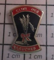 1218c Pin's Pins / Beau Et Rare / ASSOCIATIONS / CLUB DES FAUCHES GERBE DE BLE - Asociaciones