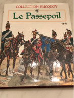 Les Uniformes Du 1er EMPIRE Du Cdt Bucquoy "Le PASSEPOIL" - Histoire