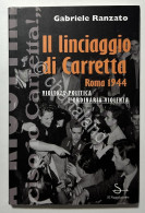 G. Ranzato - Il Linciaggio Di Carretta, Roma 1944 - Ed. 1997 - Andere & Zonder Classificatie