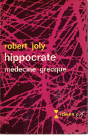 Hippocrate, Médecine Grecque Par Robert Joly, Idées, NRF, 250 Pages, 1964 (exemplaire Dédicacé Par L'auteur) - Sciences